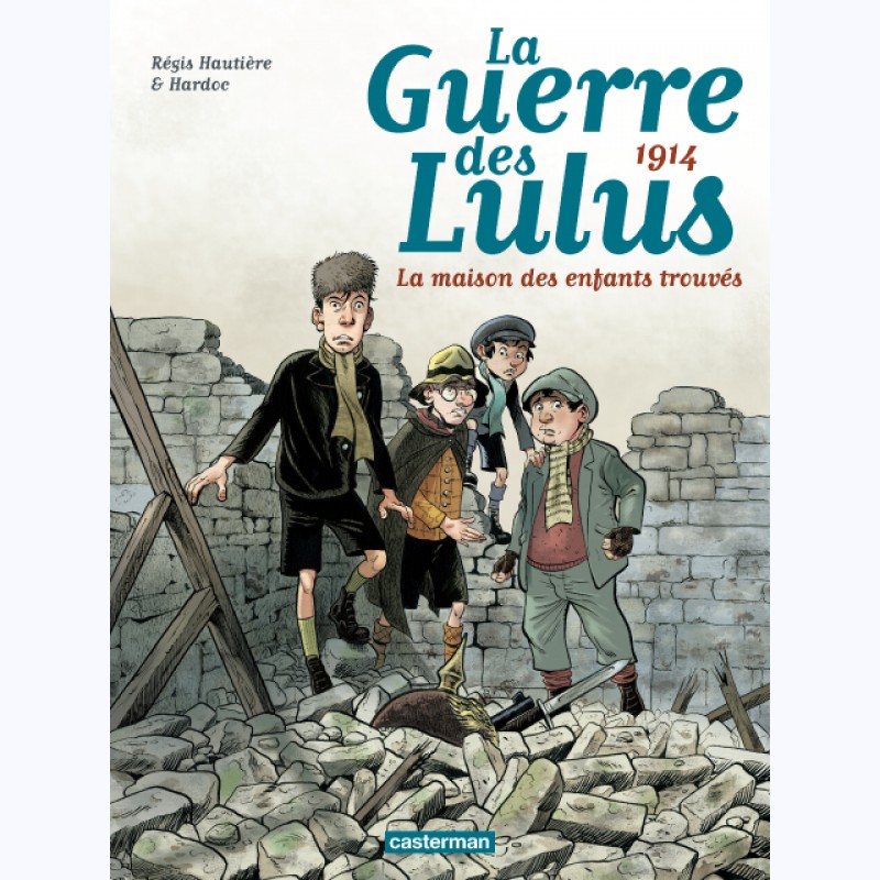 La Guerre Des Lulus : Tome 1, 1914, La Maison Des Enfants Trouvés ...