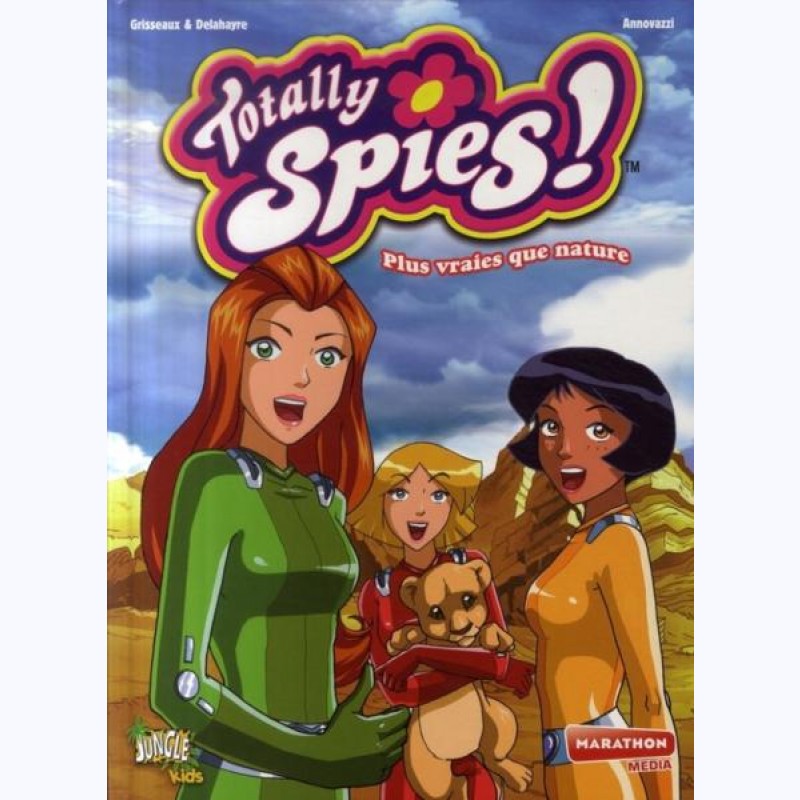 Totally Spies : Tome 5, Plus Vraies Que Nature -:- Sur Www.BD-Tek.com