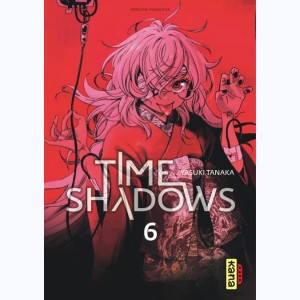 Time shadows : Tome 6