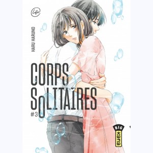 Corps solitaires : Tome 3