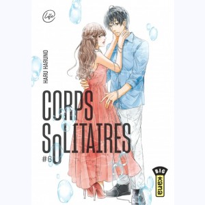 Corps solitaires : Tome 6