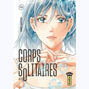 Corps solitaires : Tome 8