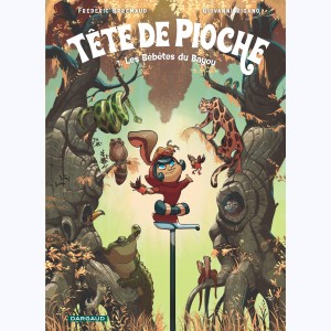 Tête de pioche : Tome 1, Les bébêtes du Bayou