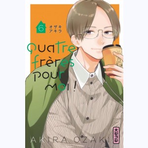 Quatre frères pour moi ! : Tome 6