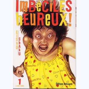 Imbeciles Heureux ! : Tome 1