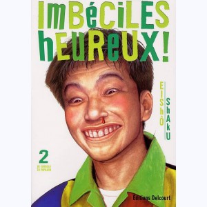 Imbeciles Heureux ! : Tome 2