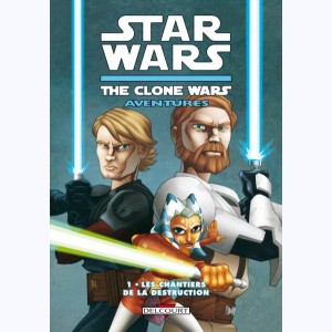 Star Wars - The Clone Wars Aventures : Tome 1, Les chantiers de la destruction