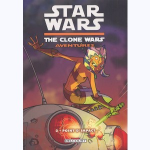 Star Wars - The Clone Wars Aventures : Tome 2, Point d'impact