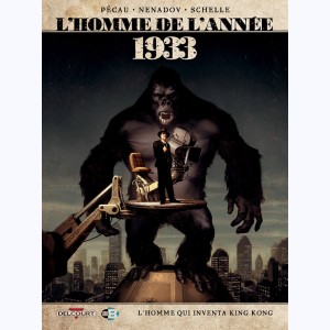 L'Homme de l'année : Tome 18, 1933 - L'Homme qui inventa King Kong