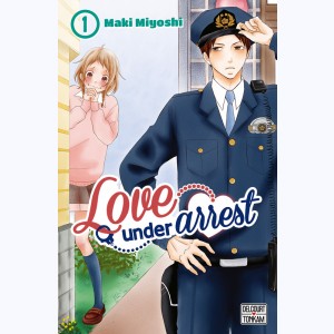 Love under arrest : Tome 1