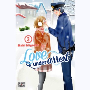 Love under arrest : Tome 3