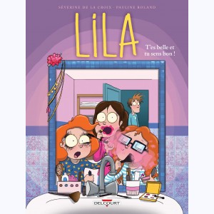 Lila : Tome 2, T'es belle et tu sens bon !