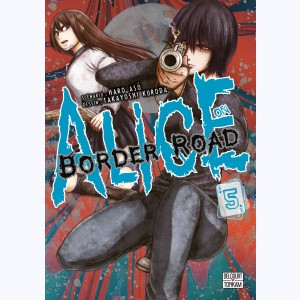 Alice on border road : Tome 5