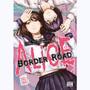 Alice on border road : Tome 8