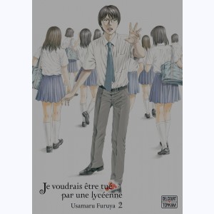 Je voudrais être tué par une lycéenne : Tome 2