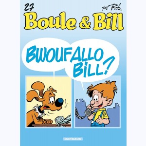Boule & Bill : Tome 27, Bwouf Allo Bill?
