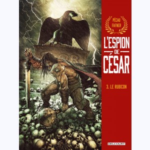 L'espion de César : Tome 3, Le rubicon