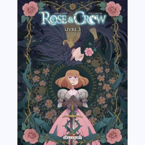 Rose & Crow : Tome 3