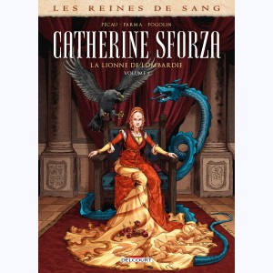 Les Reines de sang : Tome 1, Catherine Sforza, la lionne de Lombardie