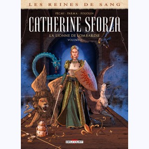 Les Reines de sang : Tome 2, Catherine Sforza, la lionne de Lombardie