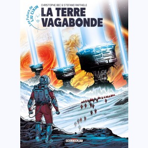 Les futurs de Liu Cixin : Tome 1, La terre vagabonde