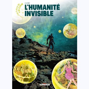 Les futurs de Liu Cixin : Tome 13, L'humanité invisible