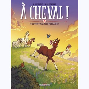 À cheval ! : Tome 8, Un pour tous, tous poulain !