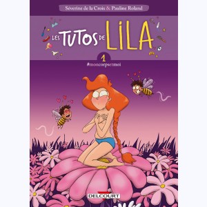 Les tutos de Lila : Tome 1, #Moncorpsetmoi