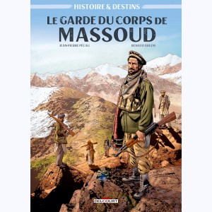 Histoire & destins : Tome 1, Le garde du corps de Massoud