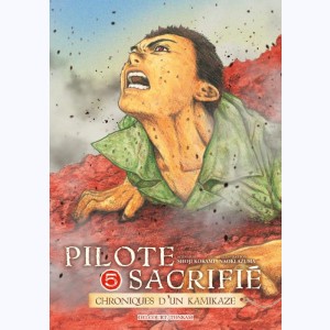 Pilote sacrifié - chroniques d'un Kamikaze : Tome 5