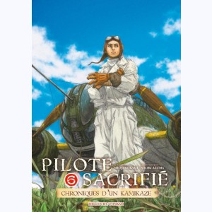 Pilote sacrifié - chroniques d'un Kamikaze : Tome 6