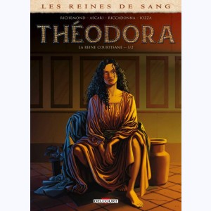 Les Reines de sang : Tome 1, Théodora, la reine courtisane