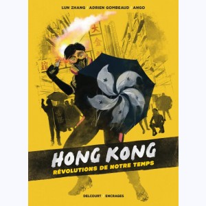 Hong Kong, révolutions de notre Temps