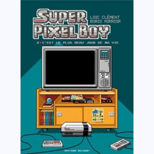 Super Pixel Boy : Tome 2, C'est le plus beau jour de ma vie !