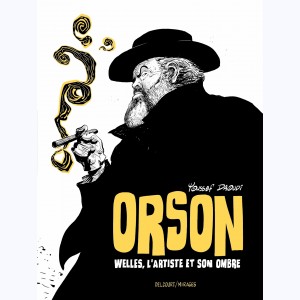 Orson Welles, l'artiste et son ombre