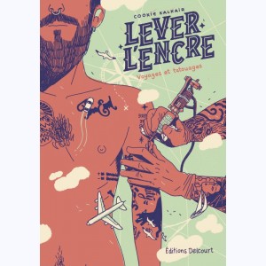 Lever l'encre, Carnet de voyages et de tatouages