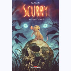 Scurry : Tome 1, La colonie condamnée