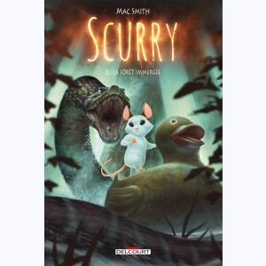 Scurry : Tome 2, La forêt immergée