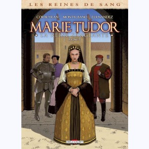 Les Reines de sang : Tome 2, Marie Tudor, la reine sanglante