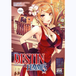 Mon destin... entre les mains des femmes : Tome 2