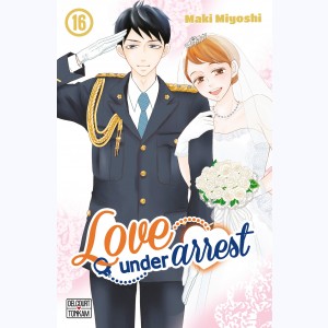 Love under arrest : Tome 16