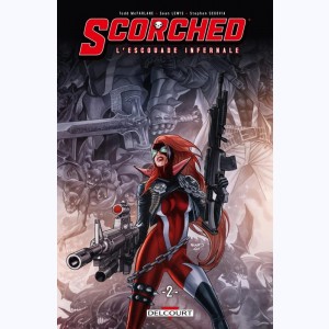 Scorched - L'escouade infernale : Tome 2