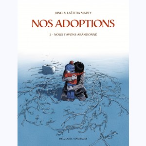 Nos adoptions : Tome 2, Nous t'avons abandonné