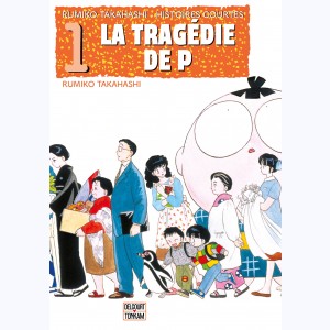 Histoires courtes (Takahashi) : Tome 1, La tragédie de P