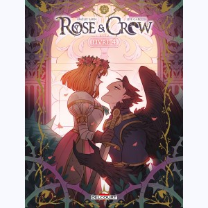 Rose & Crow : Tome 4