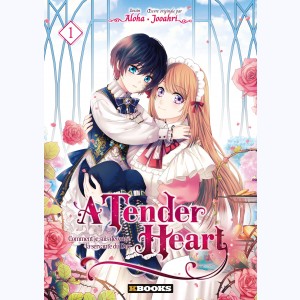 A Tender Heart : Tome 1, Comment je suis devenue la servante du Duc