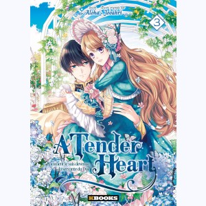 A Tender Heart : Tome 3, Comment je suis devenue la servante du Duc