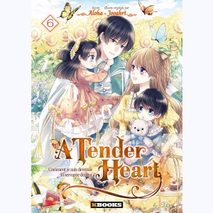 A Tender Heart : Tome 6, Comment je suis devenue la servante du Duc