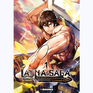 Latna Saga : Tome 1, Survival story of a sword king