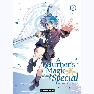 A Returner's Magic Should be Special : Tome 3